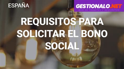 Requisitos para solicitar el Bono Social en España 2024
