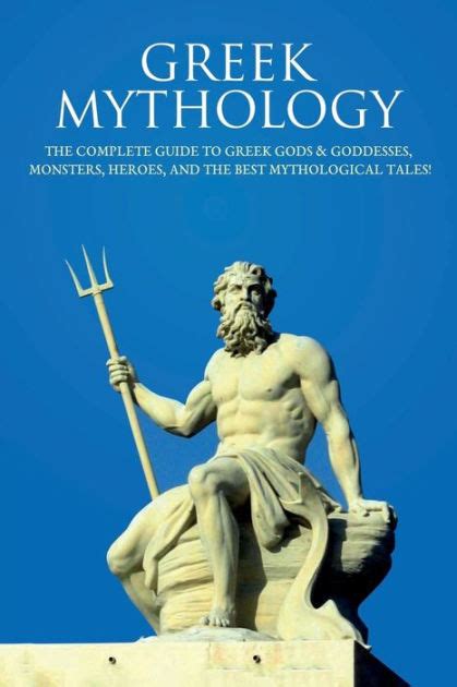 Greek Mythology The Complete Guide To Greek Gods And Goddesses Monsters