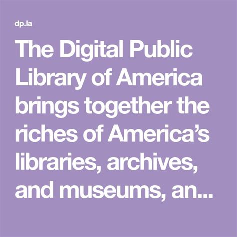 The Digital Public Library Of America Brings Together The Riches Of