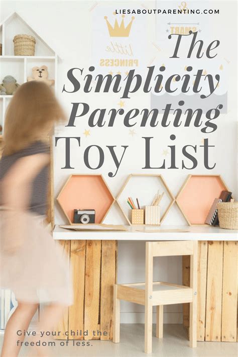 Simplicity Parenting Toy List Lies About Parenting Gentle Parenting
