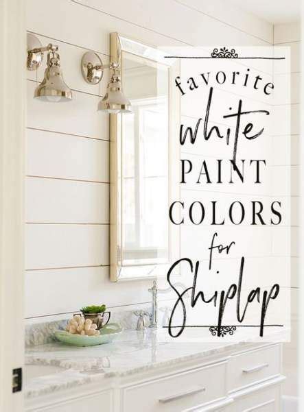 Farmhouse White Paint Colors Ship Lap 24 Ideas White Paint Colors