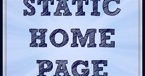 How To Create A Static Home Page On Blogger