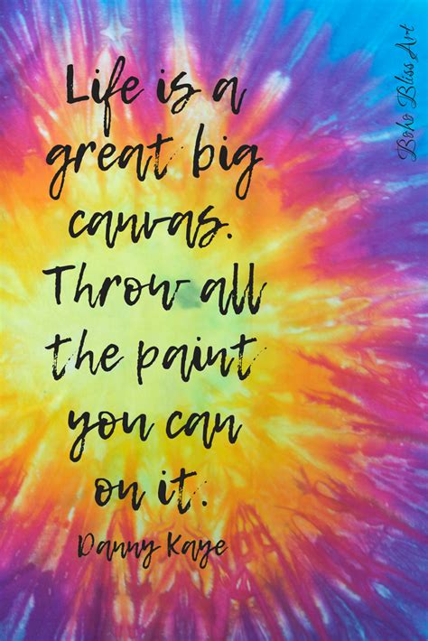 Life Is A Great Big Canvas Throw All The Paint You Can On