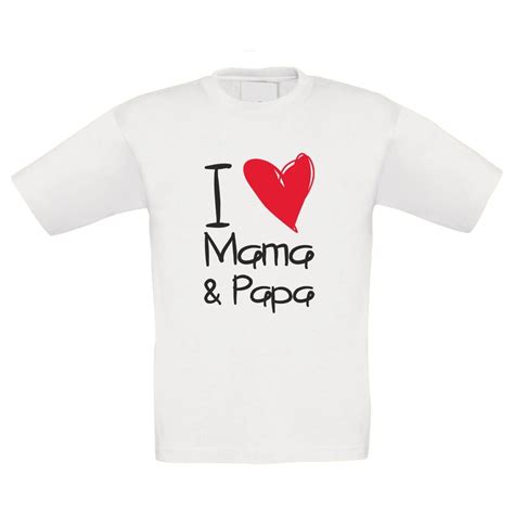 Kinder T Shirt I Love Mama And Papa Shirt Department