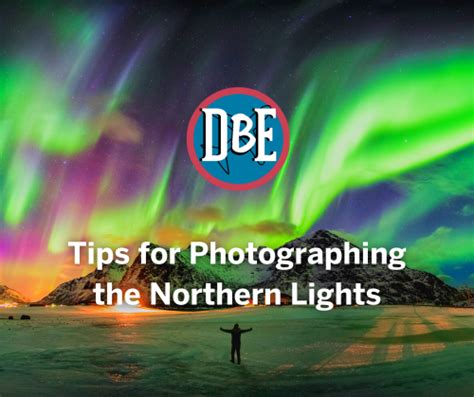 Tips For Photographing The Northern Lights Destinations Beyond