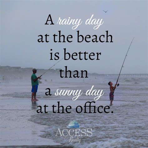 A Rainy Day At The Beach Is Better Than A Sunny Day At The Office