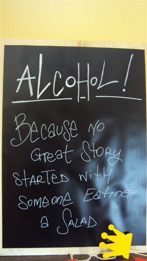 Alcohol Because No Great Story Started With Someone Eating A Salad