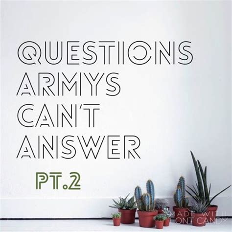 Questions Armys Cant Answer Pt3 Armys Amino