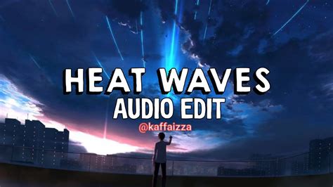 Heat Waves Glass Animals Edit Audio Youtube