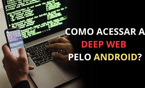 Como Acessar A Deep Web Pelo Android Com Segurança