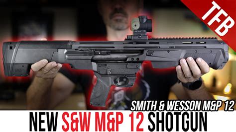 New Smith And Wesson Shotgun The Sandw Mandp 12 Youtube