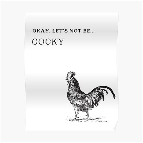 Let S Not Be Cocky Poster For Sale By Kslapparel Redbubble