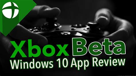 Xbox Beta Windows 10 App Review A Painful App Youtube