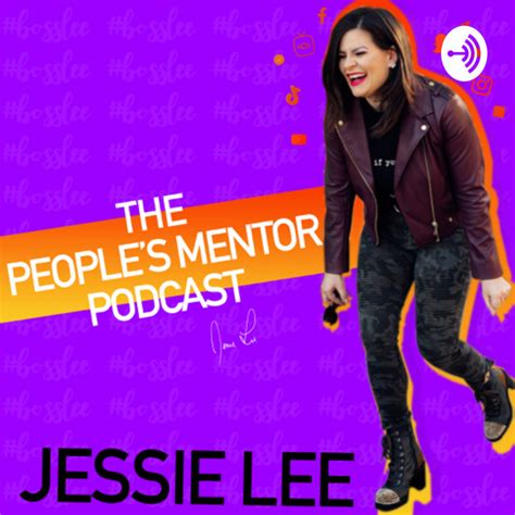 Jessie Lee Is The Peoples Mentor Podcast On Spotify