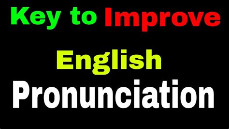 Improve Your English Pronunciation English Pronouncing Words Correct