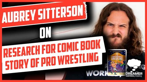 Aubrey Sitterson On Research For The Comic Book Story Of Pro Wrestling YouTube