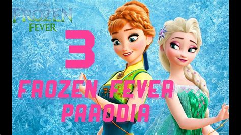 Frozen Fever Parodia Parte 3 Youtube