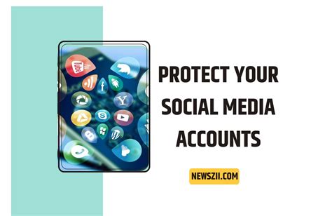 10 Ways To Protect Your Social Media Accounts