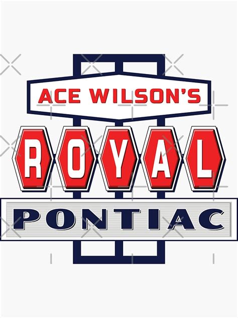 Vintage Ace Wilsons Royal Pontiac Dealership Sign Sticker By