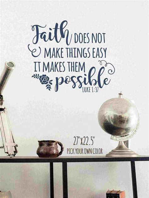 Luke 137 Wall Decal Faith Does Not Make Things Easy It Makes Them