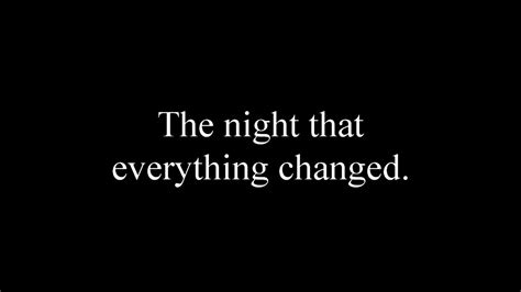 🎬THE NIGHT THAT EVERYTHING CHANGED - YouTube