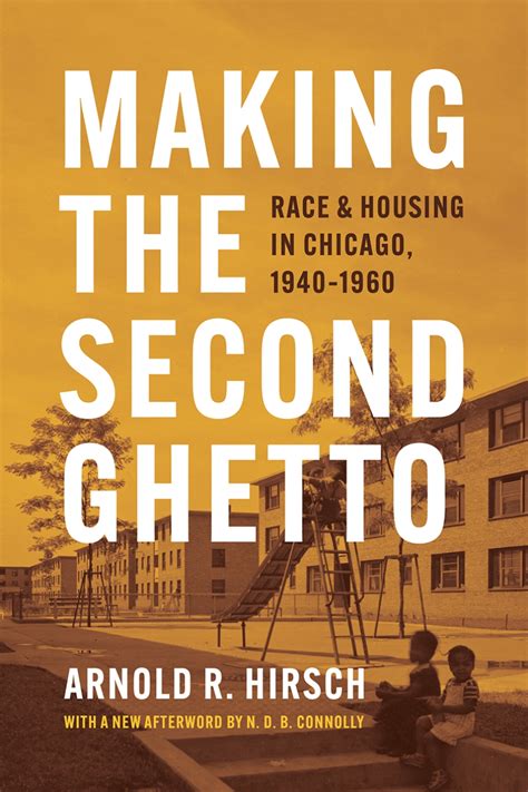 making the second ghetto race and housing in chicago 1940 1960 hirsch connolly