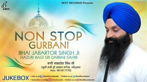 Bhai Jabartor Singh Ji Jukebox Non Stop Gurbani New Shabad Gurbani