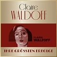 Masterpieces Presents Claire Waldoff - Ihre größten... von Claire ...