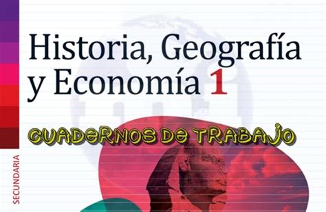 Cuaderno De Trabajo De Historia Geografía Y Economía 1º A 5º Secundaria