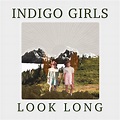 SPILL ALBUM REVIEW: INDIGO GIRLS - LOOK LONG - The Spill Magazine