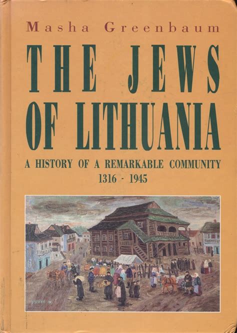 The Jews Of Lithuania A History Of A Remarkable Community 1316 1945