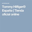 Tommy Hilfiger® España | Tienda oficial online | Tommy hilfiger, Tienda ...