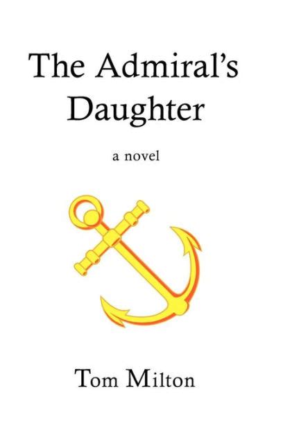 The Admirals Daughter By Tom Milton Paperback Barnes And Noble®