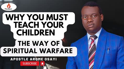 Why You Must Teach Your Children Spiritual Warfare Apostle Arome