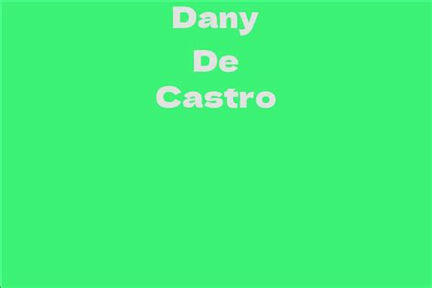 Dany De Castro Facts Bio Career Net Worth Aidwiki