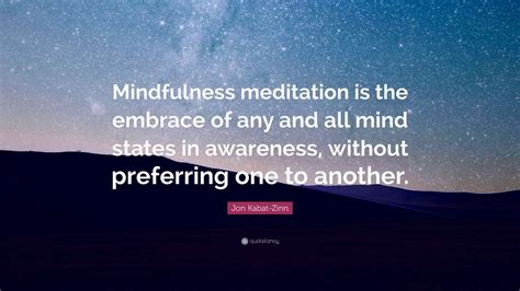 Jon Kabat Zinn Quote Mindfulness Meditation Is The
