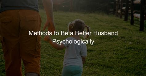Methods To Be A Better Husband Psychologically Walk Baby Walk