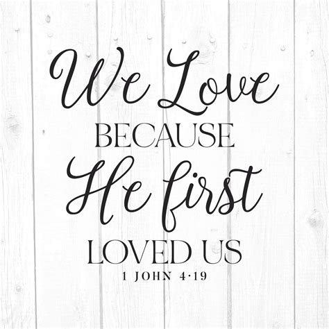 We Love Because He First Loved Us Svg Bible Verse 1 John Etsy