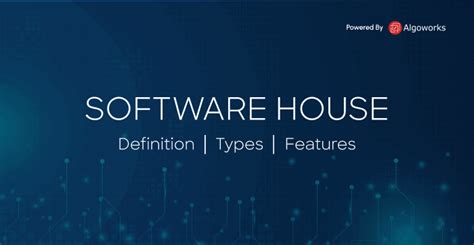 Get Overview About Software House Definition Types Features