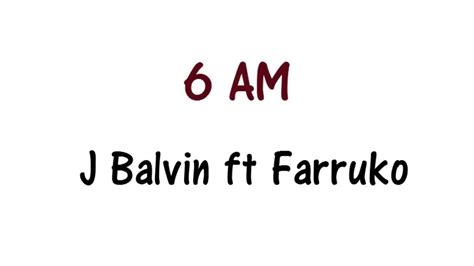 J Balvin Ft Farruko 6 Am Lyrics English And Spanish Translation And Meaning Youtube Music
