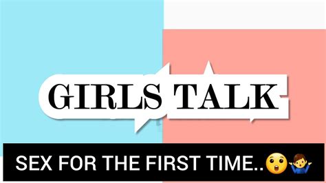 Girls Talk Episode 1 Sex For The First Time Youtube