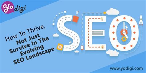 How To Thrive Not Just Survive In The Evolving Seo Landscape Heres