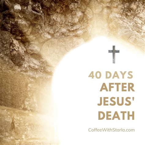 40 Days After Death Jesus Mission Coffee With Starla