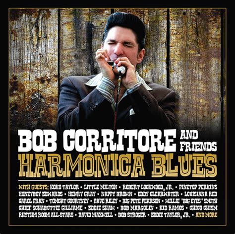Cd Review Bob Corritore And Friends Harmonica Blues Blues Magazine