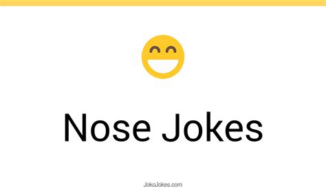 171 Nose Jokes And Funny Puns Jokojokes