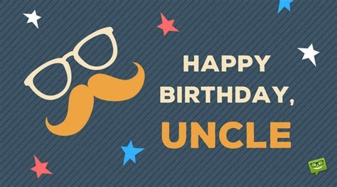 To find the special idea to wish happy birthday can be difficult, especially for uncle. Happy Birthday, Uncle! | Original Birthday Wishes for Him