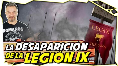 La Increíble Desaparición De La LegiÓn Ix Hispana Historias De La