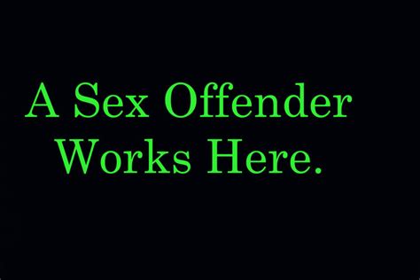 If You Hire A Sex Offender We Deserve To Know Hang A Sign On Your Door