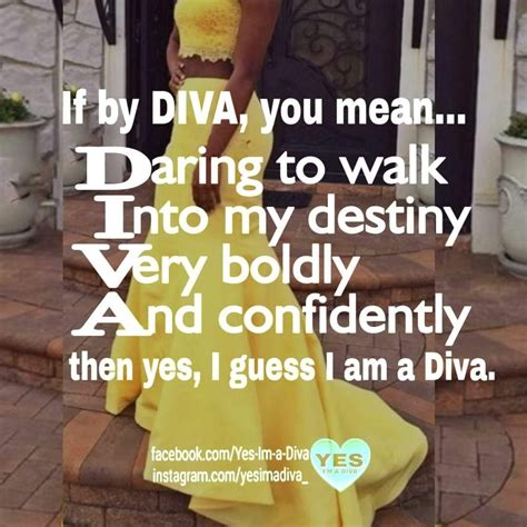Yes Im A Diva Diva Quotes Positive Quotes Truth Quotes