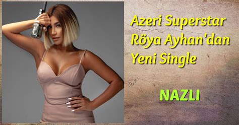 Azeri Şarkıcı Röya Ayhan Dan Yeni Single